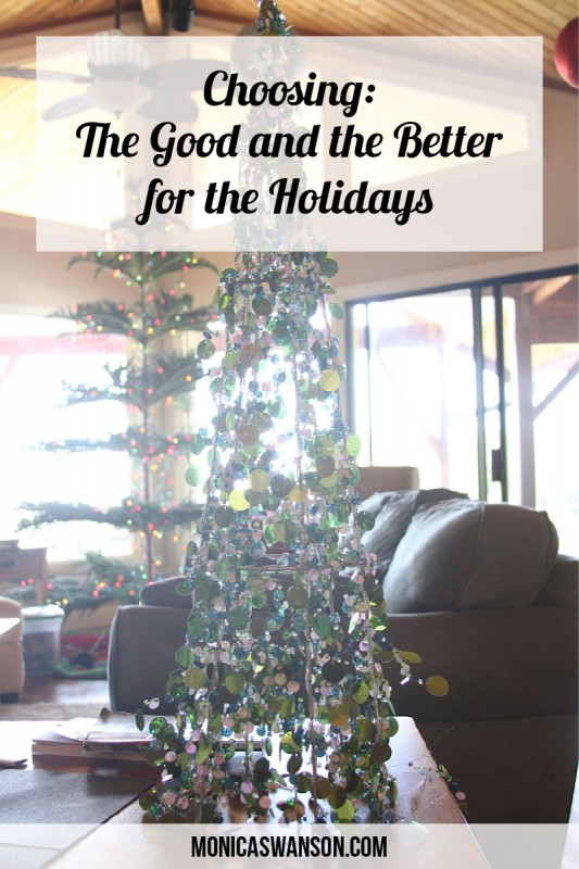 Choosing the Good and the better at the Holidays