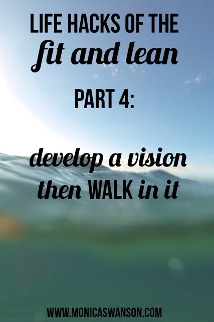 Life Hack, Part IV: Live your Vision